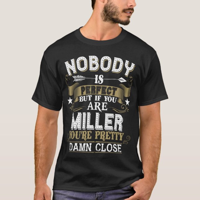 Nobody Is Perfect But You Are MILLER Family Name T-Shirt (Front)