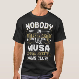 Nobody Is Perfect But You Are MUSA Family Name T-Shirt