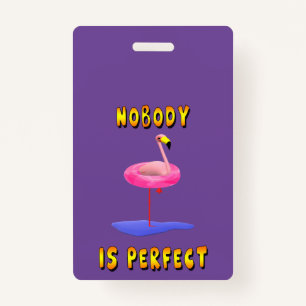 Nobody is perfect - flamingo with swimming ring ID badge