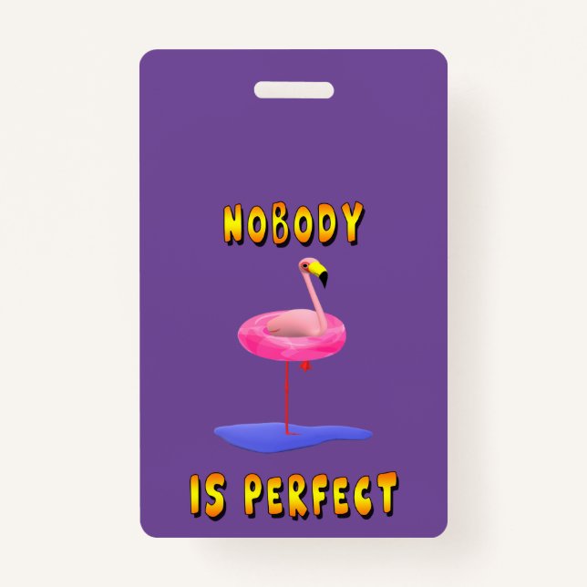 Nobody is perfect - flamingo with swimming ring ID badge (Front)