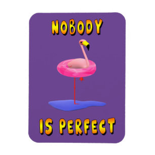 Nobody is perfect - flamingo with swimming ring magnet