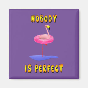 Nobody is perfect - flamingo with swimming ring magnet