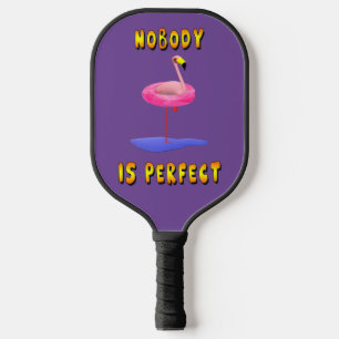 Nobody is perfect - flamingo with swimming ring pickleball paddle
