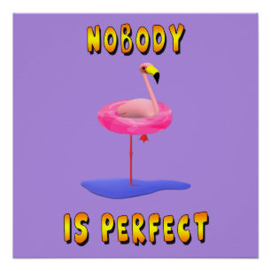 Nobody is perfect - flamingo with swimming ring poster