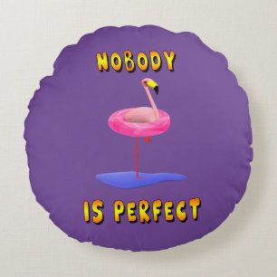 Nobody is perfect - flamingo with swimming ring round cushion