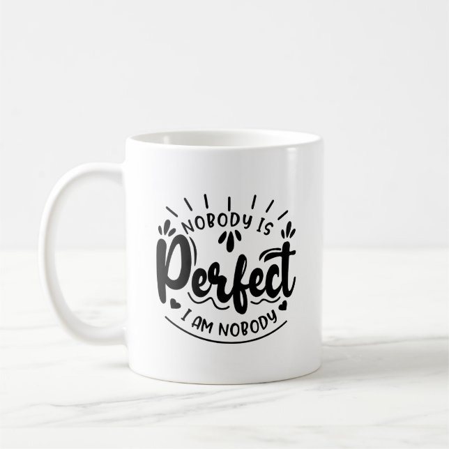 Nobody Is Perfect I Am Nobody Typography Mug (Left)