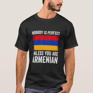 Nobody is Perfect Unless You are Armenian Armenia T-Shirt