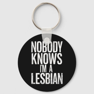 Nobody Knows I'm A Lesbian Funny Gay Pride LBGT Key Ring
