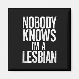 Nobody Knows I'm A Lesbian Funny Gay Pride LBGT Magnet