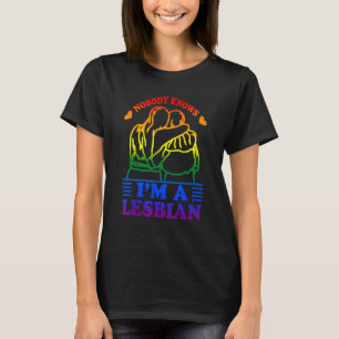 Nobody Knows I'm A Lesbian T-Shirt