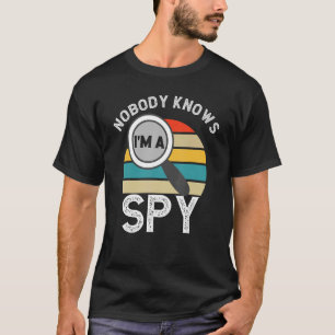 Nobody Knows I'm A Spy Private Detective Secret Sp T-Shirt