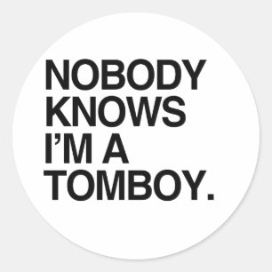 NOBODY KNOWS I'M A TOMBOY -.png Classic Round Sticker