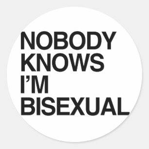 NOBODY KNOWS I'M BISEXUAL -.png Classic Round Sticker