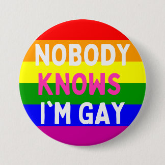 Nobody Knows I'm Gay  7.5 Cm Round Badge