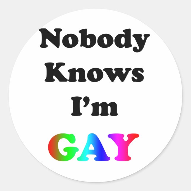 Nobody Knows I'm Gay Classic Round Sticker (Front)