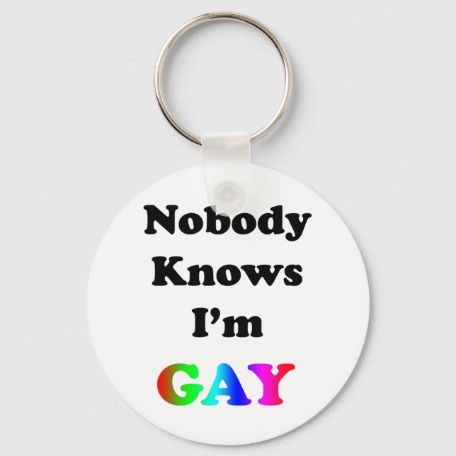 Nobody Knows I'm Gay Key Ring (Front)