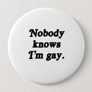 Nobody knows I'm Gay - .png 10 Cm Round Badge