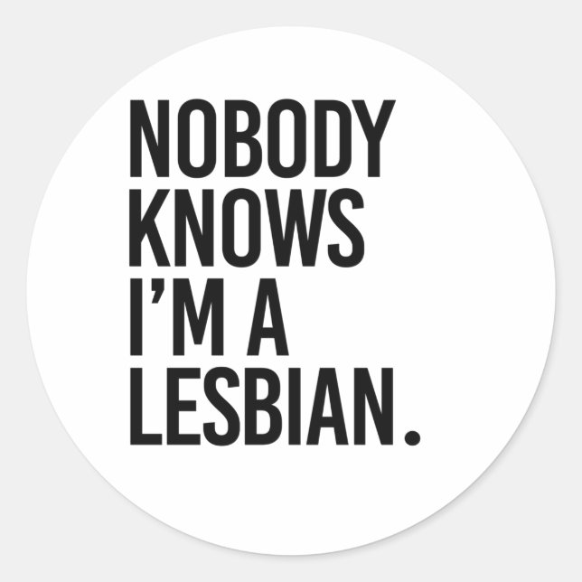 NOBODY KNOWS I'M LESBIAN T-Shirt Classic Round Sticker (Front)