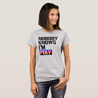 Nobody Knows I'm Poly - - LGBTQ Rights -  T-Shirt