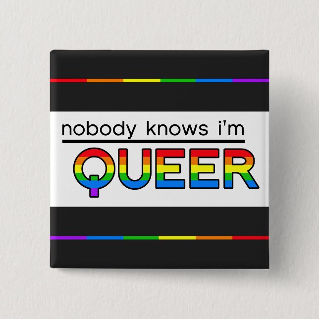 "Nobody Knows I'm Queer" Button (Front)