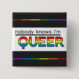 "Nobody Knows I'm Queer" Button