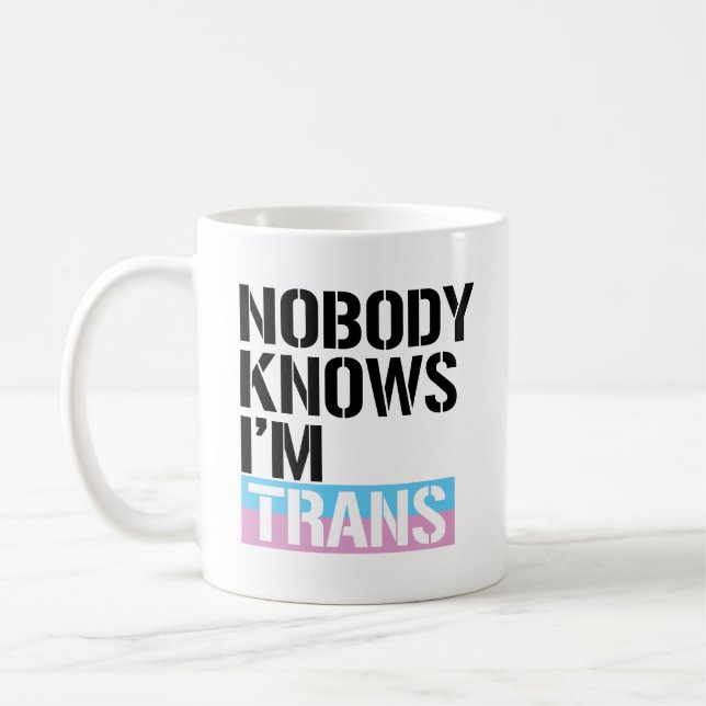 Nobody Knows I'm Trans - - LGBTQ Rights -  Coffee Mug (Left)