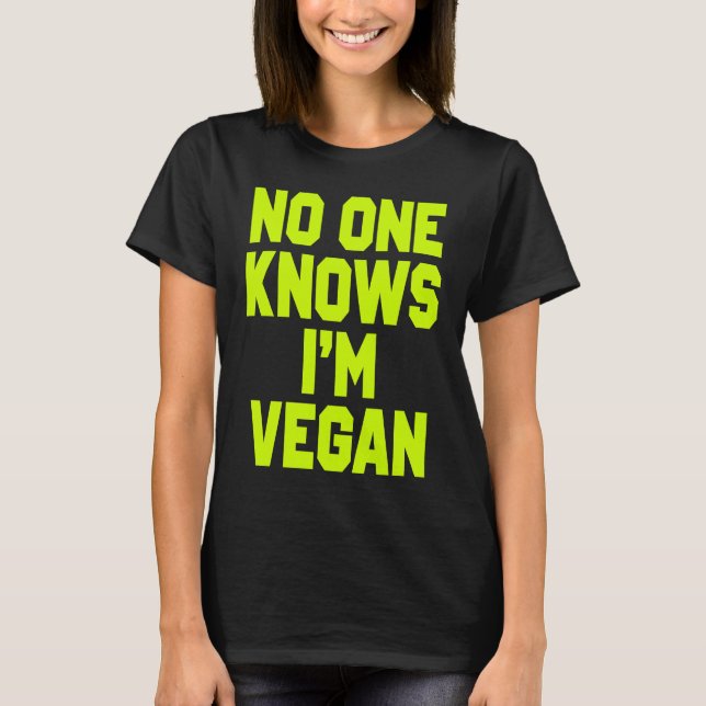 Nobody Knows I'm Vegan  Sarcastic Cool Gym Workout T-Shirt (Front)