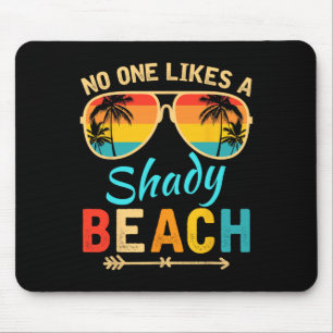 Nobody Like A Shady Beach Vacay Mode Travelling Su Mouse Pad