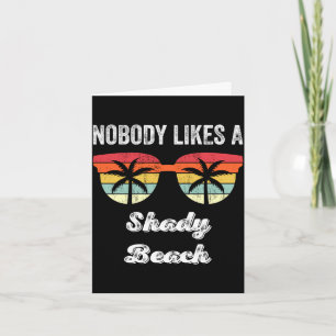 Nobody likes a shady beach funny beach vacation card