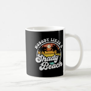 Nobody Likes A Shady Beach Funny Retro 70s Beach W Coffee Mug