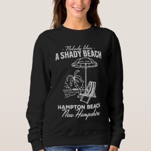 Nobody Likes A Shady Beach Hampton Beach Ocean H Sweatshirt