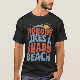 Nobody Likes a Shady Beach Pun Saying Vintage Gra T-Shirt