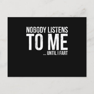 Nobody Listens To Me Until I Fart Postcard