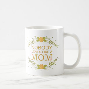 Nobody Loves Like a Mum   Green Gold Floral Leaves Coffee Mug