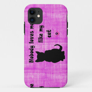 Nobody Loves Me Like My Cat iPhone 11 Case