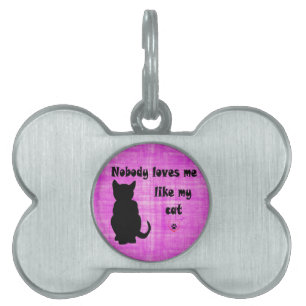 Nobody Loves Me Like My Cat Pet Tag
