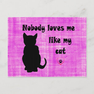 Nobody Loves Me Like My Cat Postcard