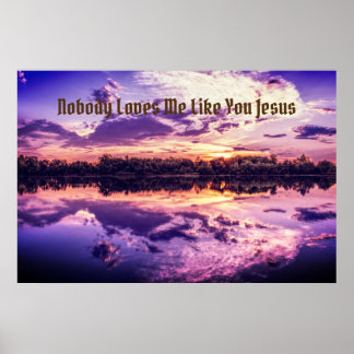 "Nobody Loves Me Like You Jesus" Poster