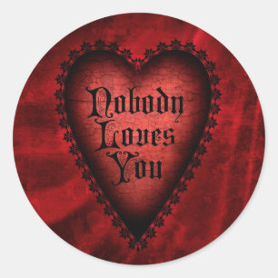 Nobody Loves You Gothic Valentine Classic Round Sticker