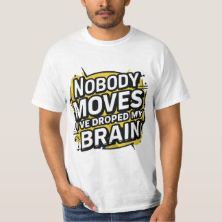 Nobody Moves T-Shirt