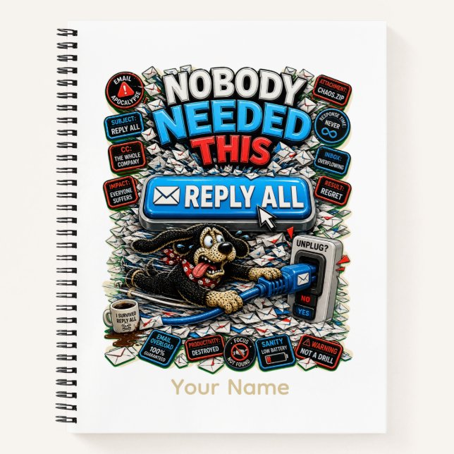 Nobody Needed This Reply All Personalised Funny Notebook (Front)