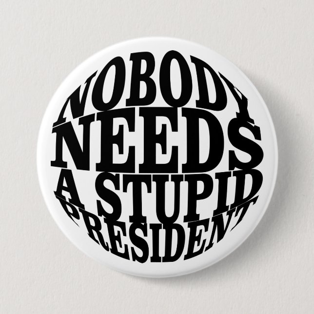 Nobody Needs a Stupid President 7.5 Cm Round Badge (Front)