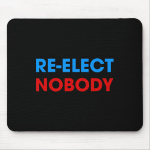 Nobody No Trump No Biden Presidential Election 202 Mouse Pad