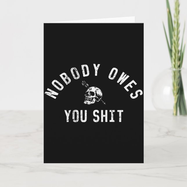 Nobody Owes You (on Back)  Card (Front)
