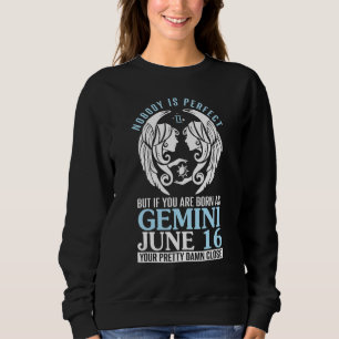 Nobody Perfect But If You Are Born As Gemini June Sweatshirt