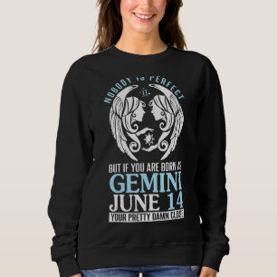 Nobody Perfect But If You Are Born As Gemini June Sweatshirt