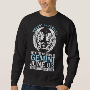 Nobody Perfect But If You Are Born As Gemini June Sweatshirt