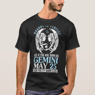 Nobody Perfect But If You Are Born As Gemini May 2 T-Shirt