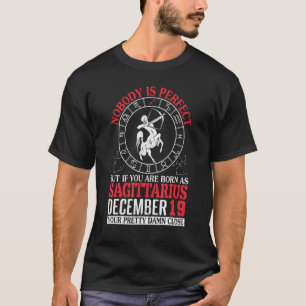Nobody Perfect But You Are Born As Sagittarius Dec T-Shirt