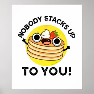 Nobody Stacks Up To You Funny Pancake Pun Poster